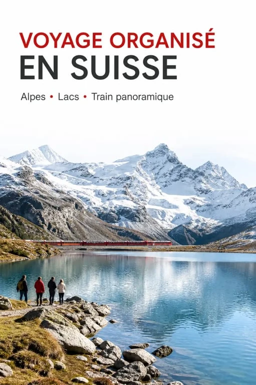Voyage organise en suisse : panorama des Alpes suisses, du lac et d’un train panoramique